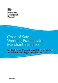 Code of Safe Working Practices for Merchant Seafarers Consolidated 2015 edition, including amendments 1-7