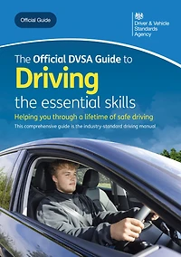 The Official DVSA Guide to Driving - the essential skills: DVSA Safe Driving for Life Series