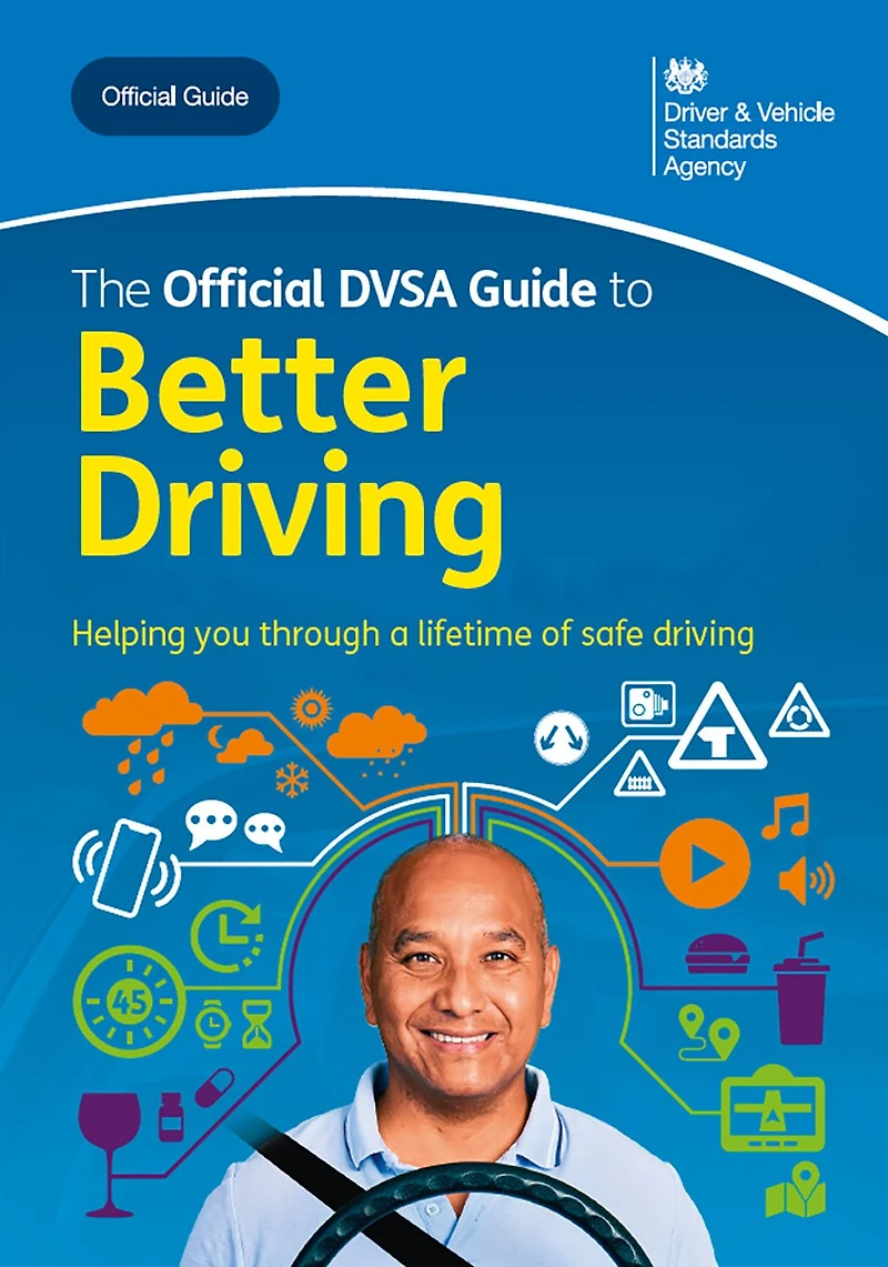 The Official DVSA Guide to Better Driving: DVSA Safe Driving for Life Series