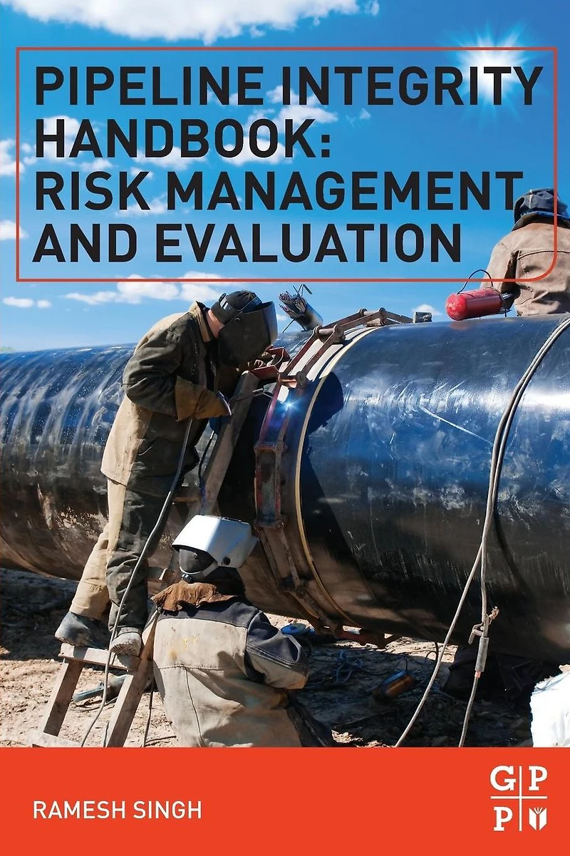 Pipeline Integrity Handbook: Risk Management and Evaluation