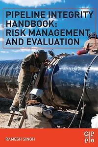 Pipeline Integrity Handbook: Risk Management and Evaluation