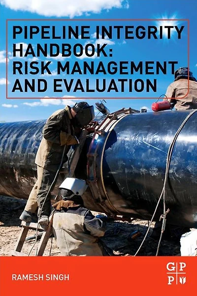 Pipeline Integrity Handbook: Risk Management and Evaluation