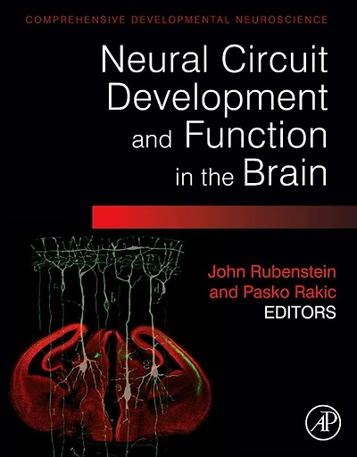 Neural Circuit Development and Function in the Healthy and Diseased Brain: Comprehensive Developmental Neuroscience