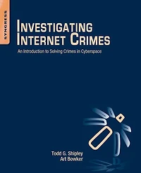 Investigating Internet Crimes: An Introduction to Solving Crimes Cyberspace