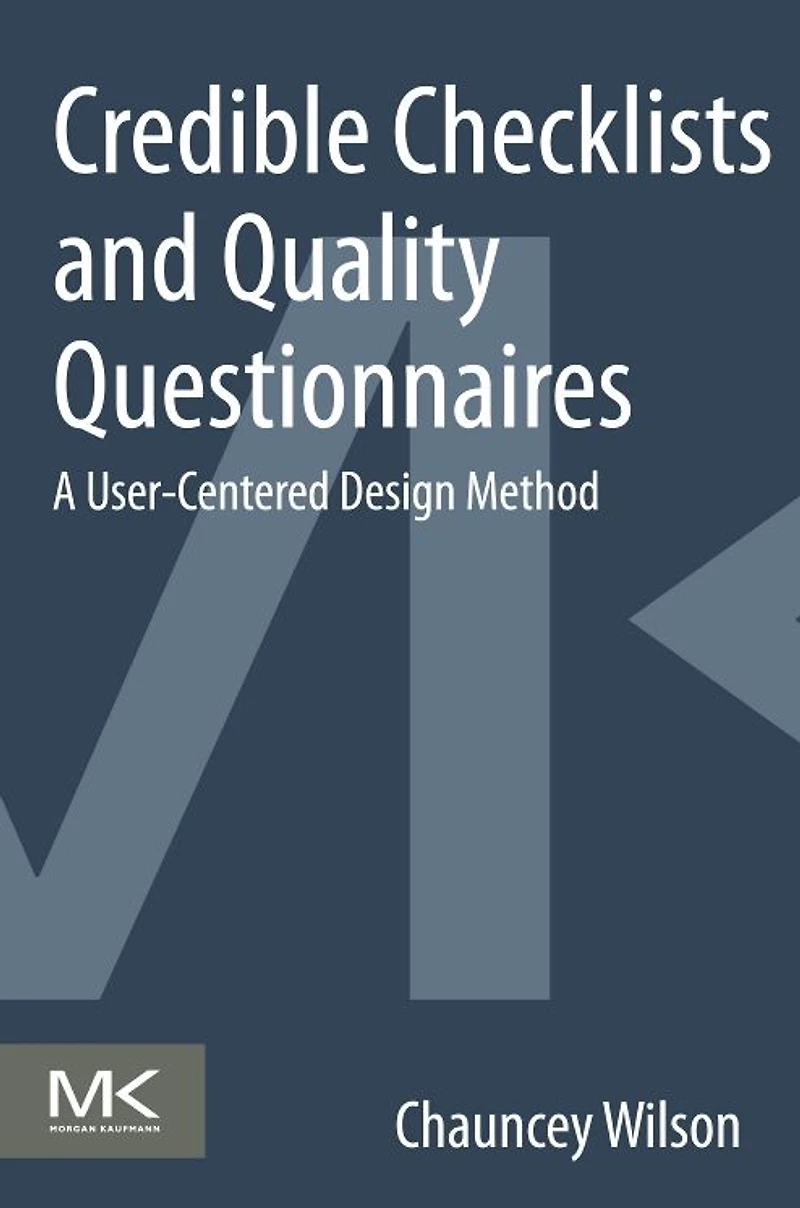 Credible Checklists and Quality Questionnaires: A User-Centered Design Method
