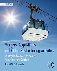 Mergers, Acquisitions, and Other Restructuring Activities: An Integrated Approach to Process, Tools, Cases, Solutions