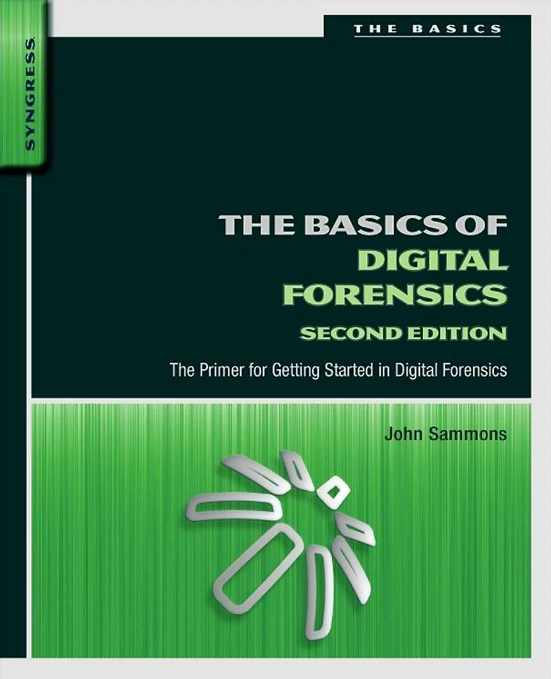 The Basics of Digital Forensics: Primer for Getting Started Forensics