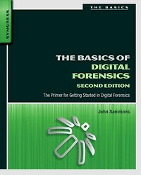 The Basics of Digital Forensics: Primer for Getting Started Forensics