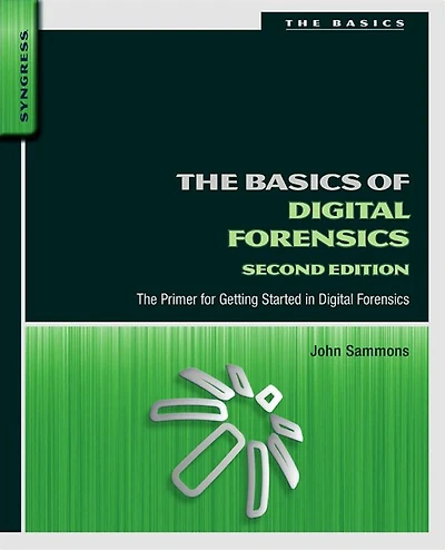 The Basics of Digital Forensics: Primer for Getting Started Forensics