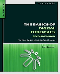 The Basics of Digital Forensics: Primer for Getting Started Forensics