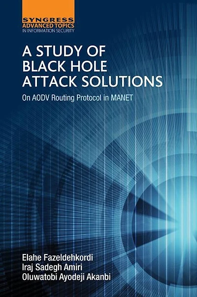 A Study of Black Hole Attack Solutions: On AODV Routing Protocol in MANET