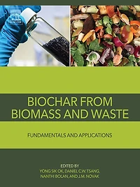 Biochar from Biomass and Waste: Fundamentals and Applications