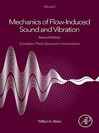 Mechanics of Flow-Induced Sound and Vibration, Volume 2: Complex Flow-Structure Interactions