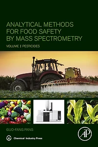 Analytical Methods for Food Safety by Mass Spectrometry: Volume I Pesticides