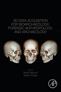 3D Data Acquisition for Bioarchaeology, Forensic Anthropology, and Archaeology
