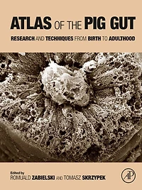 Atlas of the Pig Gut: Research and Techniques from Birth to Adulthood