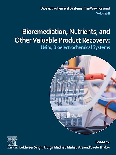 Bioremediation, Nutrients, and Other Valuable Product Recovery: Using Bioelectrochemical Systems.