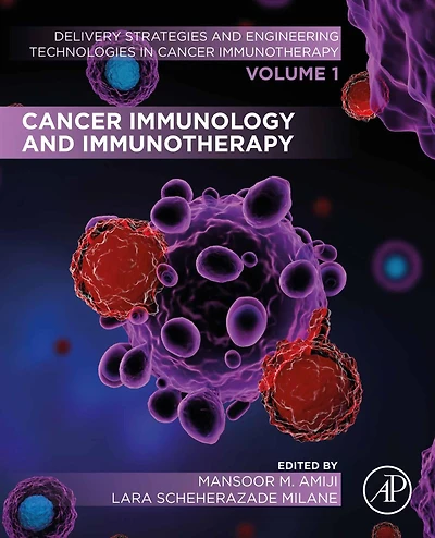 Cancer Immunology and Immunotherapy: Volume 1 of Delivery Strategies and Engineering Technologies in Cancer Immunotherapy