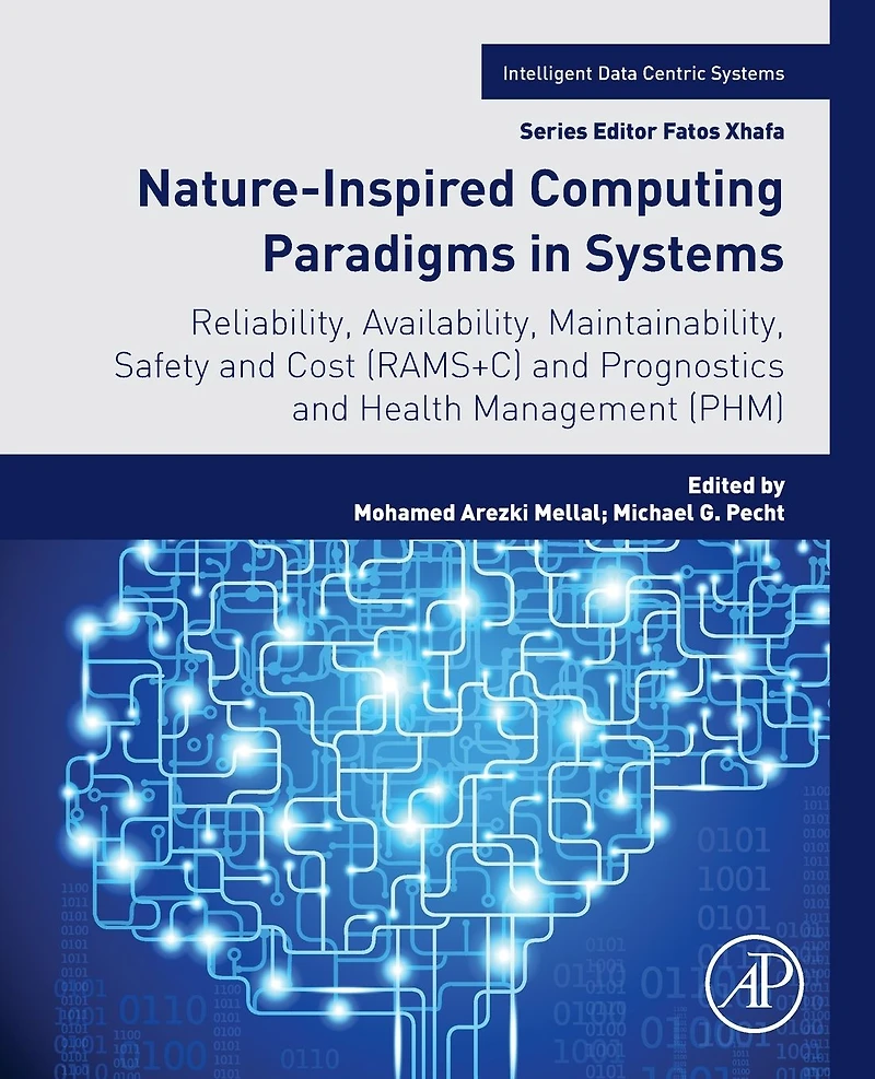 Nature-Inspired Computing Paradigms Systems: Reliability, Availability, Maintainability, Safety and Cost (RAMS+C) Prognostics Health Management (PHM)