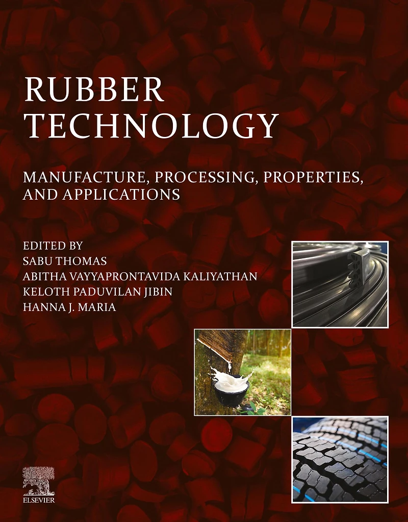 Rubber Technology: Manufacture, Processing, Properties, and Applications