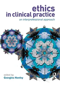 Ethics Clinical Practice: An Inter-Professional Approach