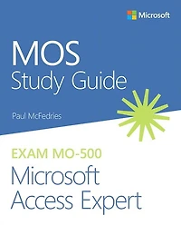 MOS Study Guide for Microsoft Access Expert Exam MO-500