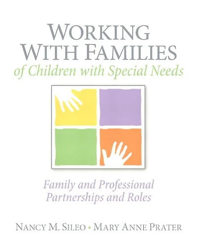 Working with Families of Children with Special Needs: Family and Professional Partnerships and Roles