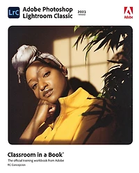 Adobe Photoshop Lightroom Classic Classroom a Book (2023 release)