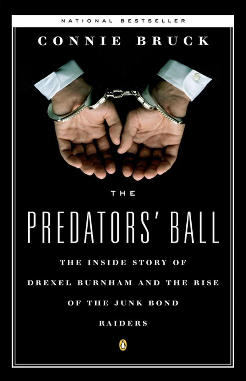 the Predators' Ball: Inside Story of Drexel Burnham and Rise JunkBond