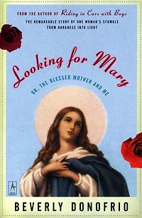 Looking for Mary: (Or, the Blessed Mother and Me)