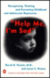 Help Me, I'm Sad: Recognizing, Treating, and Preventing Childhood Adolescent Depression