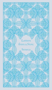 Letters from a Stoic (Translated with an Introduction and Notes by Richard M. Gummere)