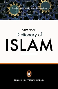 the Penguin Dictionary of Islam: Definitive Guide to Understanding Muslim World