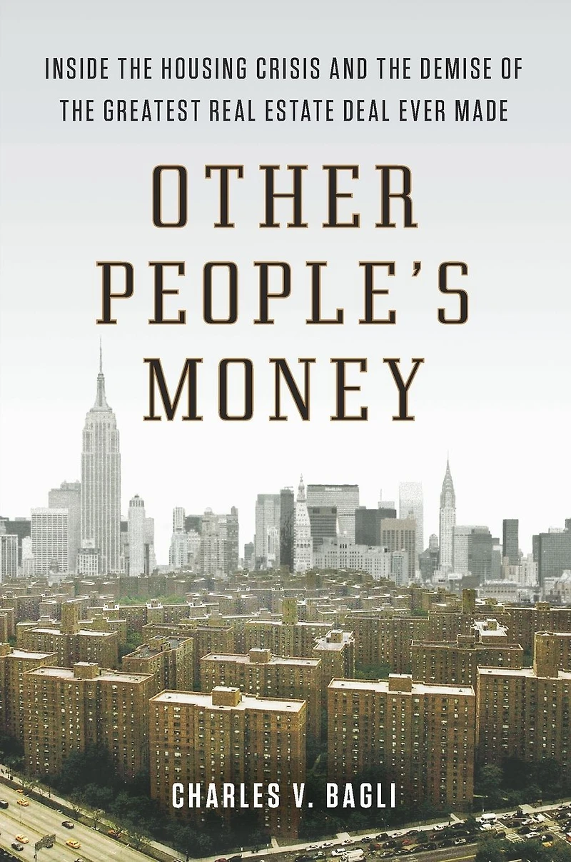 Other People's Money: Inside the Housing Crisis and Demise of Greatest Real Estate Deal Ever Made