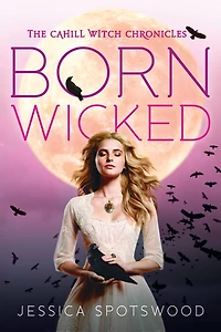 Born Wicked (The Cahill Witch Chronicles Series #1)
