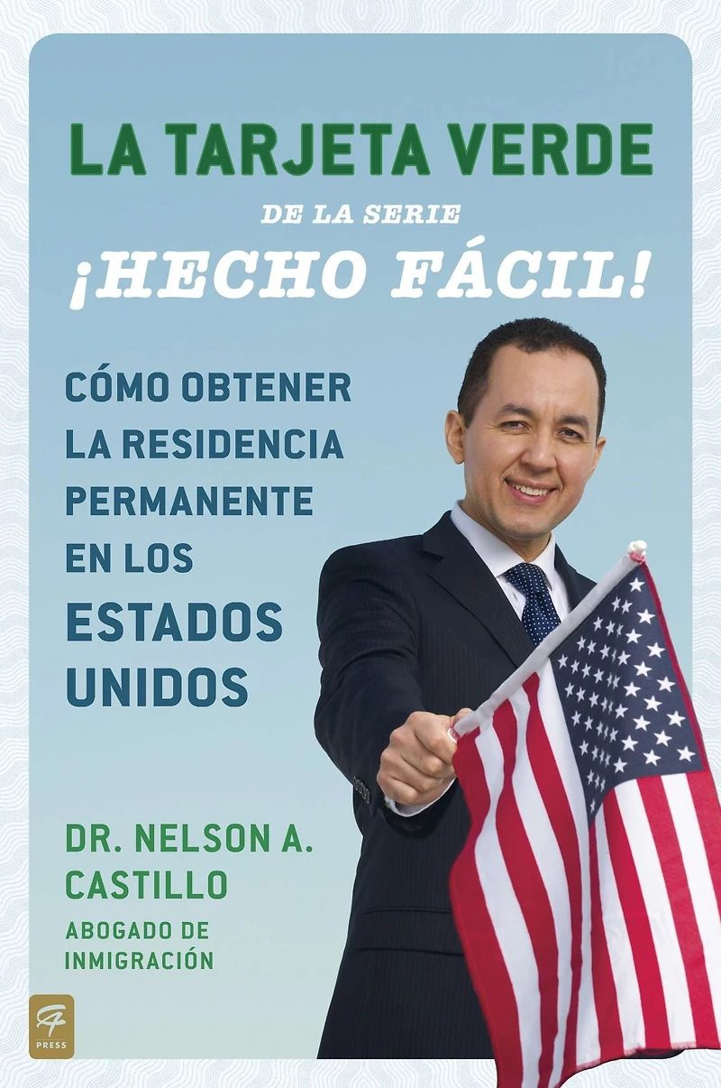 la Tarjeta Verde ¡Hecho fácil!: Cómo obtener residencia permanente en los Estados Unidos