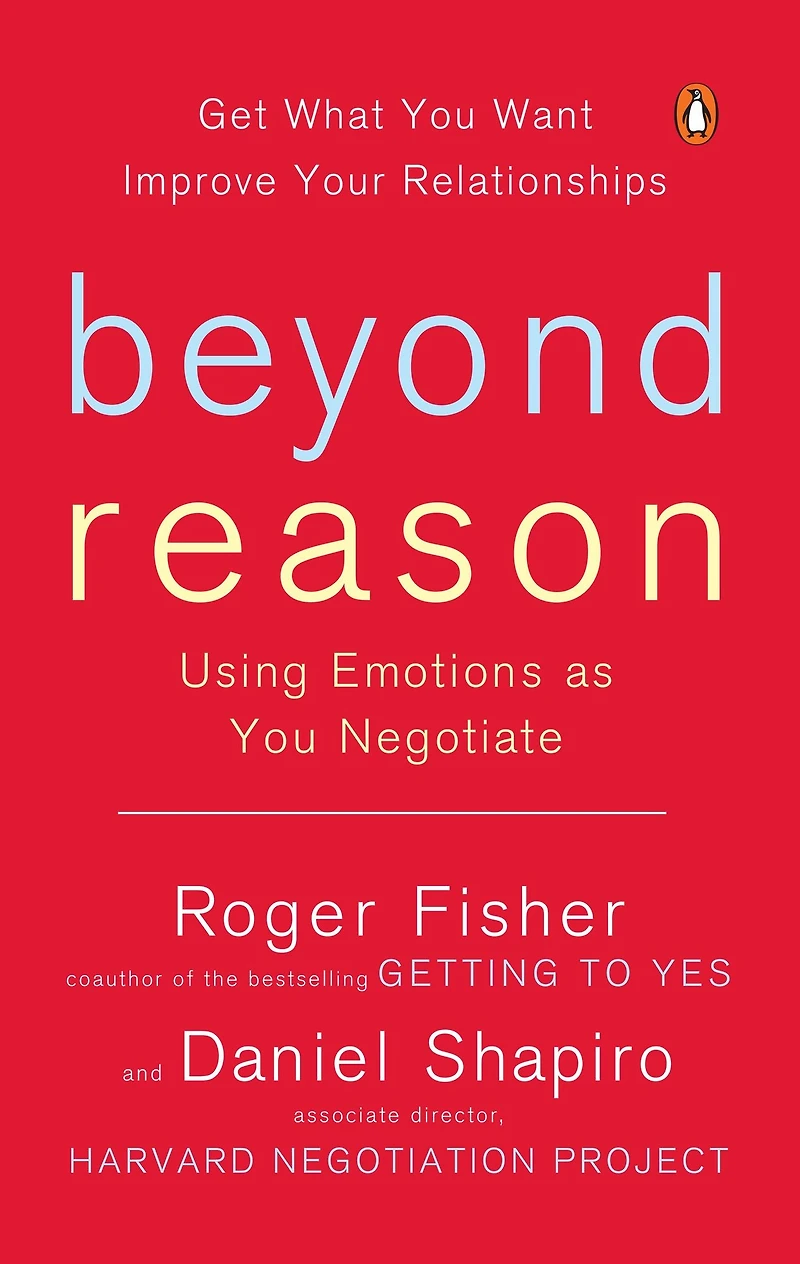 Beyond Reason: Using Emotions as You Negotiate