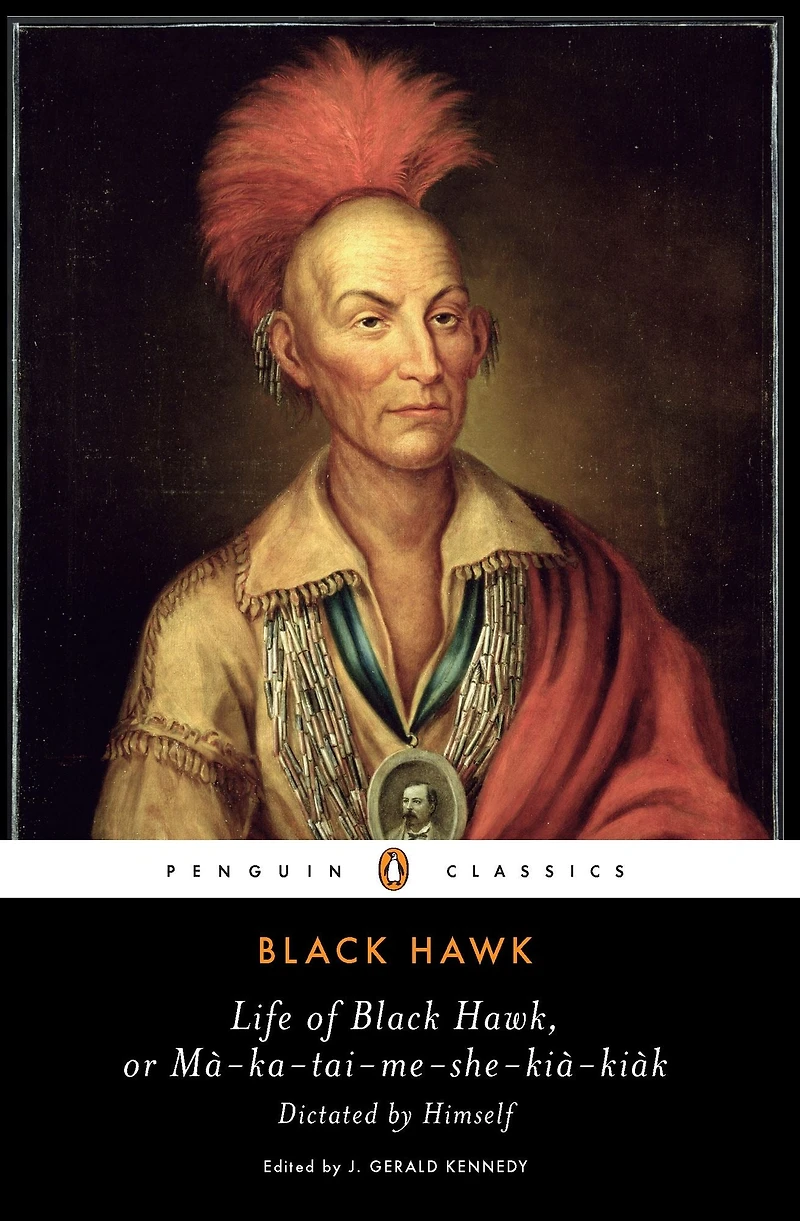 The Life of Black Hawk, or Ma-ka-tai-me-she-kia-kiak