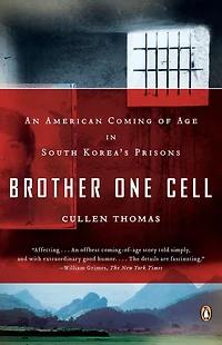 Brother One Cell: An American Coming of Age South Korea's Prisons