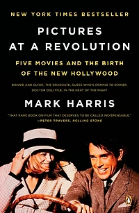 Pictures at a Revolution: Five Movies and the Birth of New Hollywood