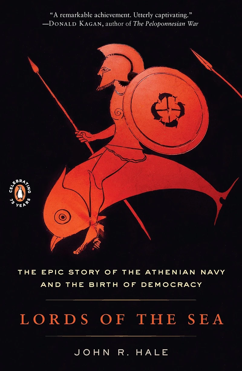 Lords of the Sea: Epic Story Athenian Navy and Birth Democracy