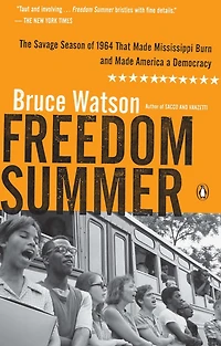 Freedom Summer: The Savage Season That Made Mississippi Burn and America a Democracy