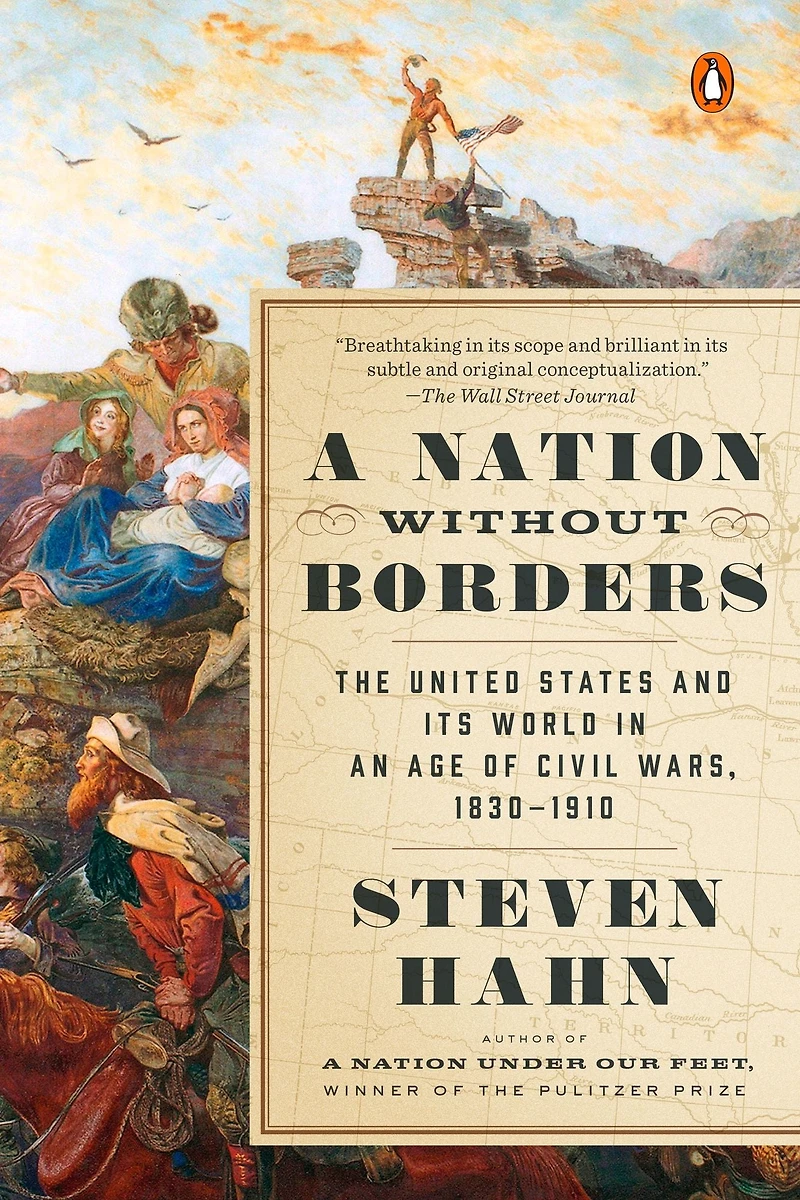 A Nation Without Borders: The United States and Its World an Age of Civil Wars, 1830-1910