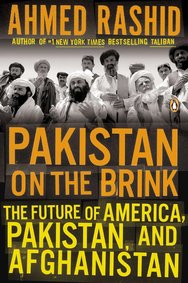 Pakistan on The Brink: Future of America, Pakistan, and Afghanistan