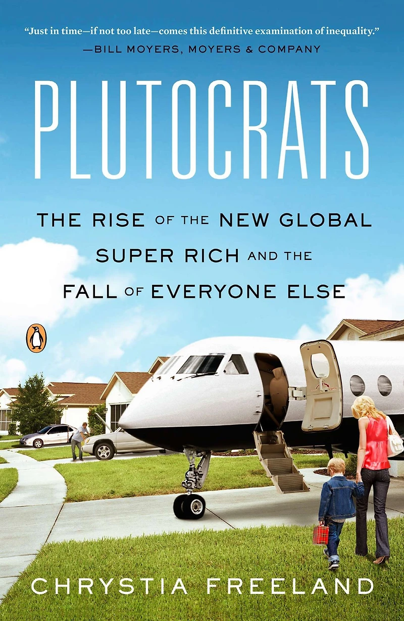 Plutocrats: the Rise of New Global Super-Rich and Fall Everyone Else
