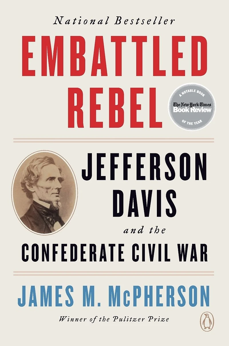 Embattled Rebel: Jefferson Davis and the Confederate Civil War