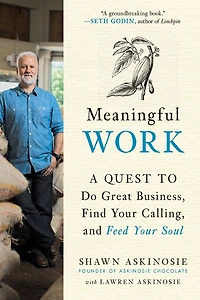Meaningful Work: A Quest to Do Great Business, Find Your Calling, and Feed Soul