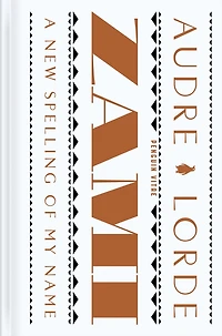 Zami: A New Spelling of My Name: Biomythography