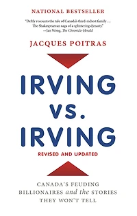 Irving vs. Irving: Canada's Feuding Billionaires And The Stories They Won't Tell