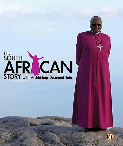 The South African Story with Archbishop Desmond Tutu